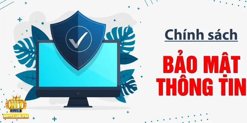 Nội dung trong chính sách bảo mật của Hitclub